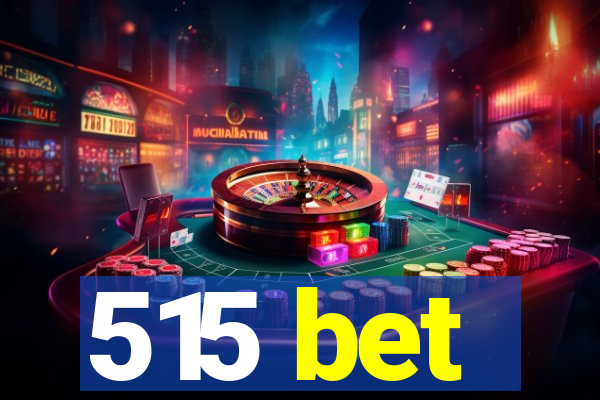 515 bet